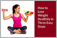 How to Lose Weight Healthily in Three Easy Steps