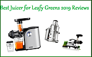 Best Juicer for Leafy Greens 2019 Reviews (Top 10)