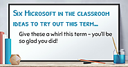 Six Microsoft in the classroom ideas to try out this term...