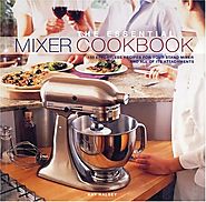 Mixer Bible Book Cooking Book with Recipes for Making the Most of your Mixer