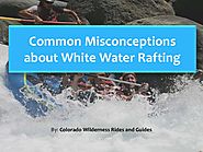 Common Misconceptions about White Water Rafting