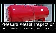 Significance of Pressure Vessel Inspection