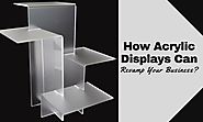 How Acrylic Displays Can Revamp Your Business