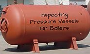 Inspecting Pressure Vessels Or Boilers