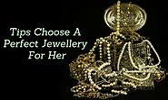 How To Choose The Perfect Jewellery Gift For Her?