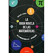 La gran novela de las matemáticas: De la prehistoria a la actualidad