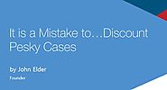 Mistake #5: Discount Pesky Cases