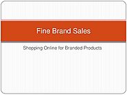 Fine Brand Sales- Shopping Online for Branded Products: Things to Consider