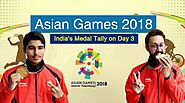 Latest India Sports News | Asian Games 2018 Medal Tally Day 3