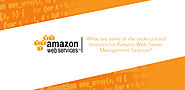 What are some of the underutilized features for Amazon Web Server Management Services?