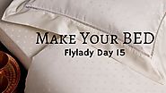 Flylady day 15 Morning routine make bed