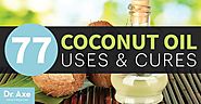 77 Coconut Oil Uses and Cures - DrAxe.com