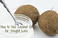 How to Properly and Safely Use Coconut Oil for Weight Loss