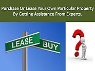 Purchase or lease your own particular property by getting assistance from experts