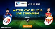 Watch IPL 2018 Battle Between SRH and Delhi Daredevils on YuppTV