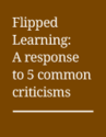Flipped Learning: A response to 5 Criticisms -What's Flipped Learning?
