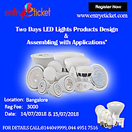 Two Days LED Lights Products Design Training in Bangalore | Registration by Entryeticket