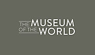 The Museum of the World