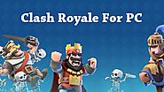 Download Clash Royale For PC | Install Clash Royale App On Windows