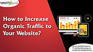 How to Increase Organic Traffic on Your Website? Digital Marketing