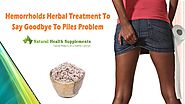 Hemorrhoids Herbal Treatment To Say Goodbye To Piles Problem
