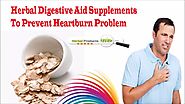 Herbal Digestive Aid Supplements To Prevent Heartburn Problem