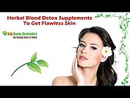 Herbal Blood Detox Supplements To Get Flawless Skin