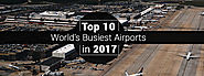 Top 10 World’s Busiest Airports in 2017