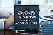 How Optimistic Should You Be This Tax Season? Ask Your Accounting Firm