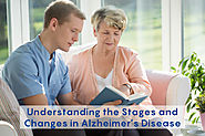 Understanding the Stages and Changes in Alzheimer’s Disease