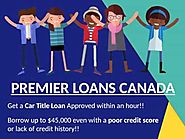 Why You Should Avail Car Title Loans with Premier Loans Canada? Posted: August 18, 2017 @ 7:16 am