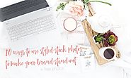 10 WAYS TO USE STYLED STOCK PHOTOS TO IMPROVE YOUR BRAND + FREE PHOTOS - Oh Tilly Styled Stock Photography