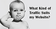 What Kind of Traffic Suits your Website?