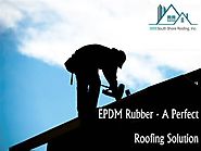 EPDM Rubber - A Perfect Roofing Solution