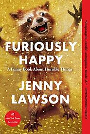 Furiously Happy: A Funny Book About Horrible Things | IndieBound.org