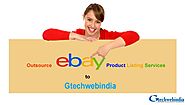 Outsource eBay Product Listing Services to Gtechwebindia
