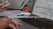 Outsource to Gtechwebindia for Magento Bulk Product Upload Services