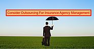 Why is Outsourcing So Important For Better Insurance Agency Management?