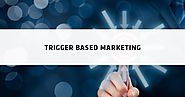 Trigger based marketing - na czym polega?