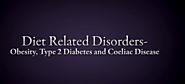 Diet Related Disorders: Obesity, Type 2 Diabetes and Coeliac Disease