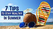 7 Tips To Stay Healthy In Summer
