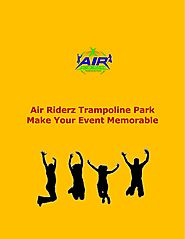 Make Your Event Memorable At Air Riderz Trampoline Park