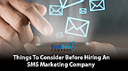 Things To Consider Before Hiring An SMS Marketing Company