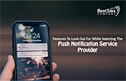 Features To Look Out For While Selecting The Push Notification Service Provider