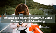 50 Skills You Need to Master on Video Marketing and Advertising