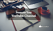 Advanced Ways to Promote Your YouTube Channel and Videos