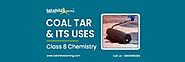 What is coal tar what are its uses? - NCERT/CBSE/ICSE
