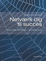 Netværk dig til succes - praktisk håndbog i networking af Christian Stadil - Køb bogen hos SAXO.com