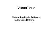 Virtual Reality in Different Indsutries Helping