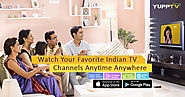Watch Indian TV Channels Anytime and Anywhere